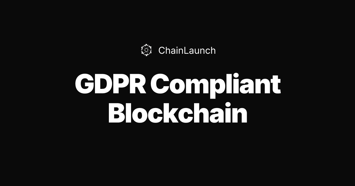 GDPR Compliant Blockchain: Enterprise Implementation Guide (2026)