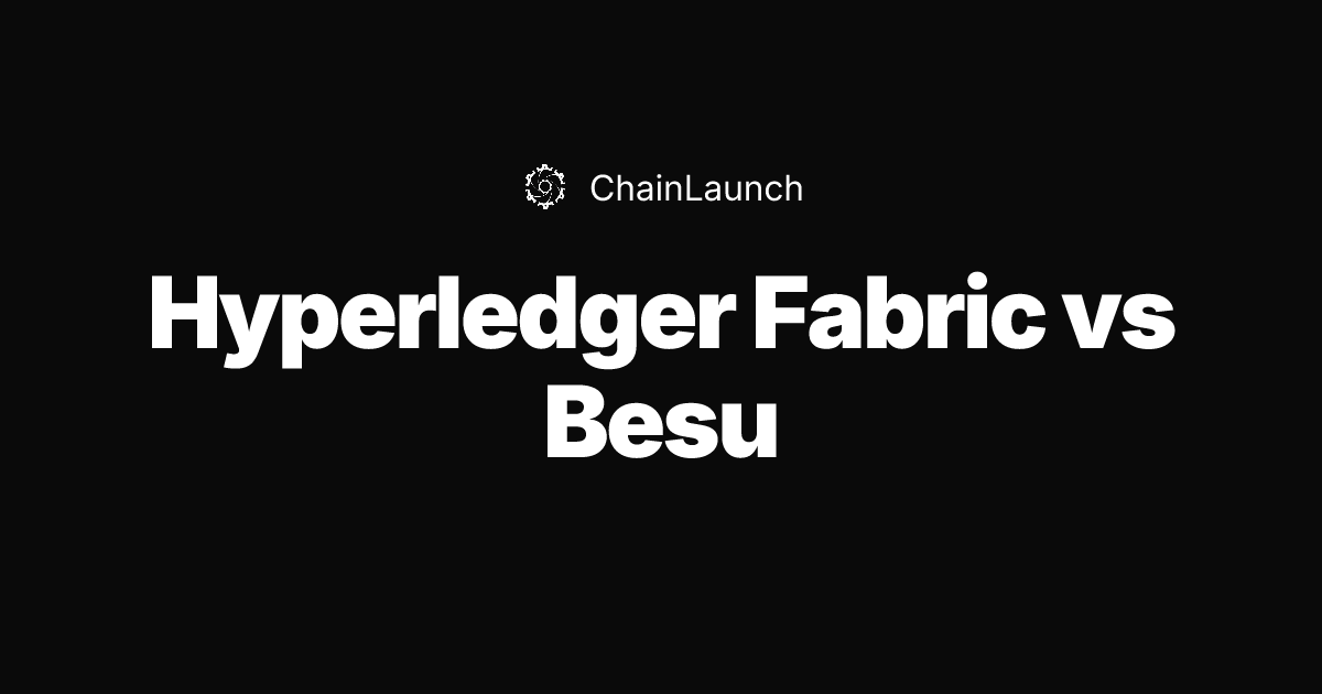 Hyperledger Fabric vs Besu: How to Choose (2026)