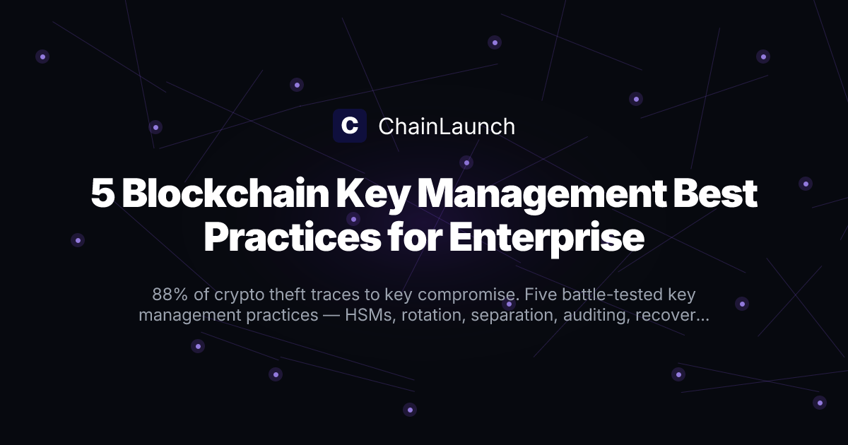 5 Blockchain Key Management Best Practices Every Enterprise Needs ...
