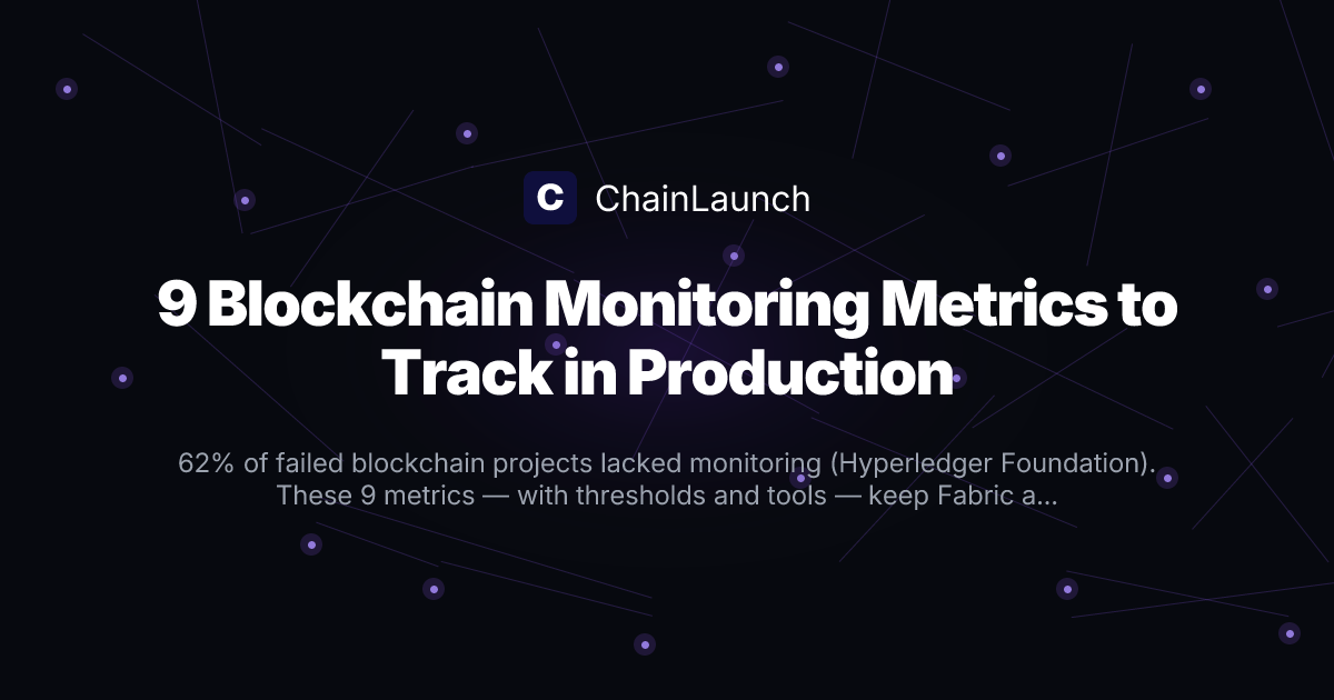 9 Blockchain Monitoring Metrics You Should Track in Production ...