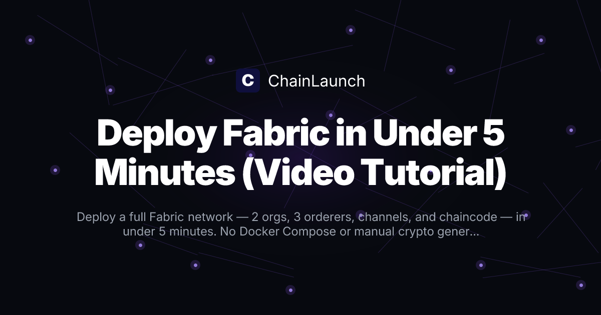 Deploy Fabric in Under 5 Minutes (Video Tutorial) | ChainLaunch